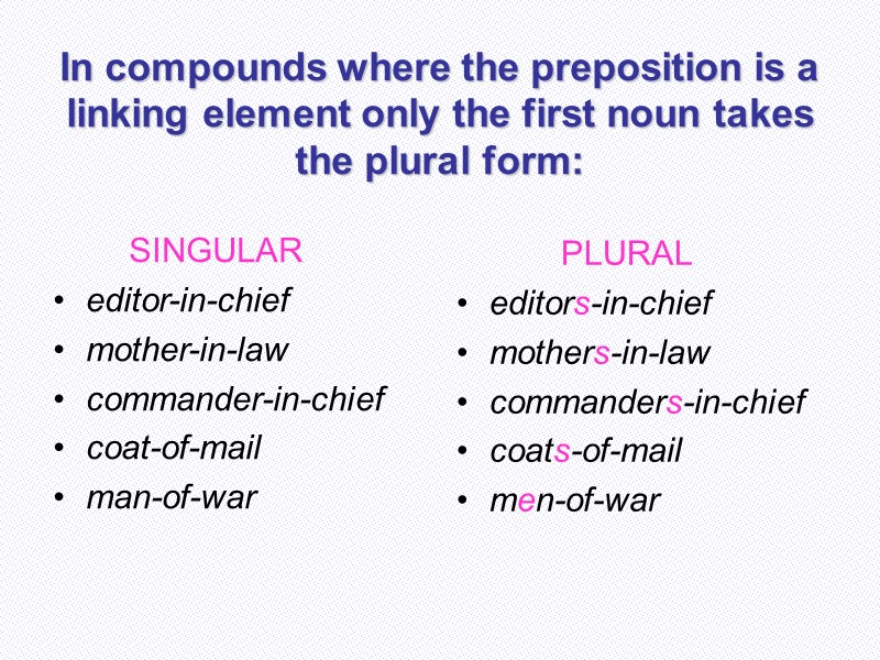 In compounds where the preposition is a linking element only the first noun takes